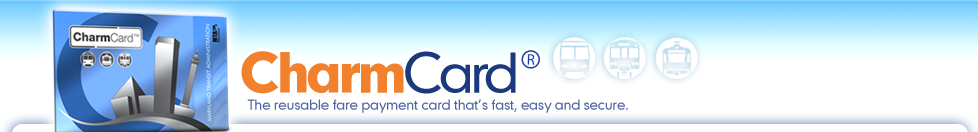 CharmCard: The reusable fare payment card that's fast, easy and secure.